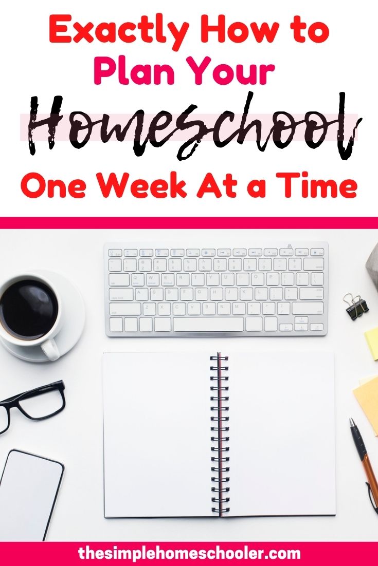 Need help with planning your homeschool? Not sure what to do, how long it will take, or what "right" looks like? This post will tell you exactly how I plan my homeschool - one week at a time!